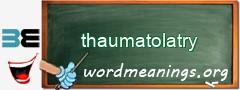 WordMeaning blackboard for thaumatolatry